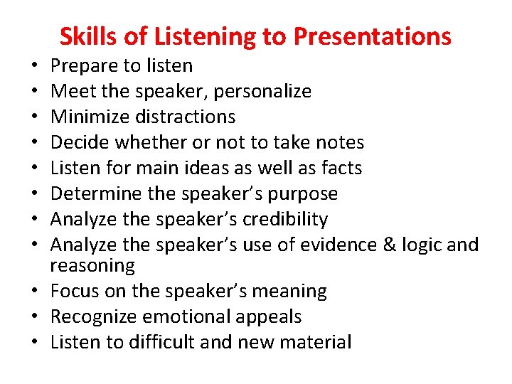 Skills of Listening to Presentations Prepare to listen Meet the speaker, personalize Minimize distractions