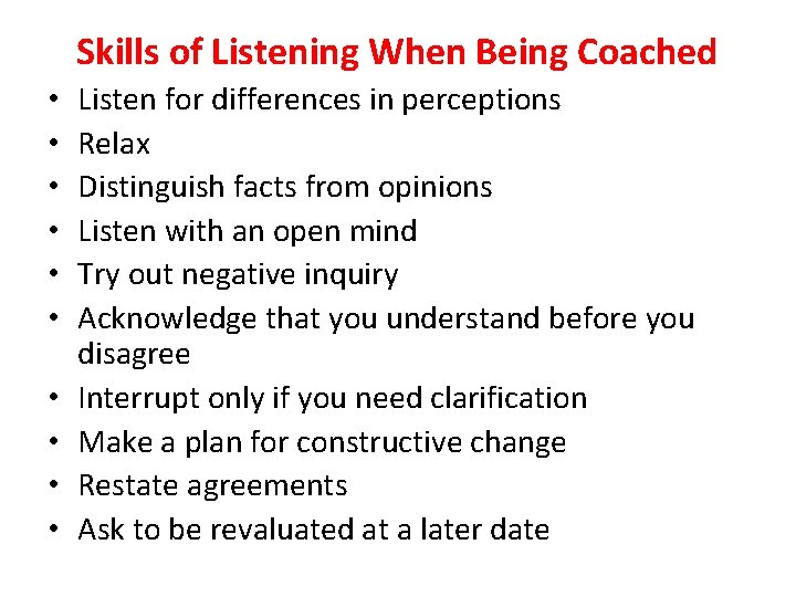 Skills of Listening When Being Coached • • • Listen for differences in perceptions