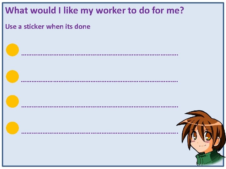 What would I like my worker to do for me? Use a sticker when