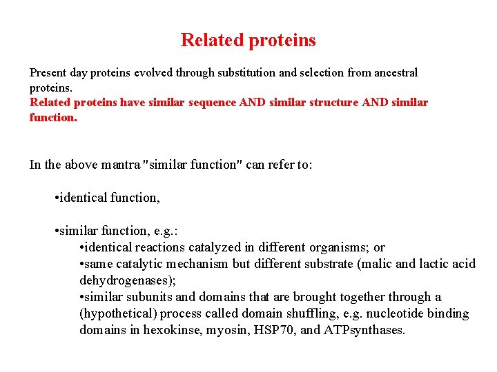 Related proteins Present day proteins evolved through substitution and selection from ancestral proteins. Related