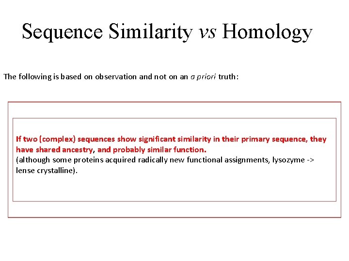 Sequence Similarity vs Homology The following is based on observation and not on an