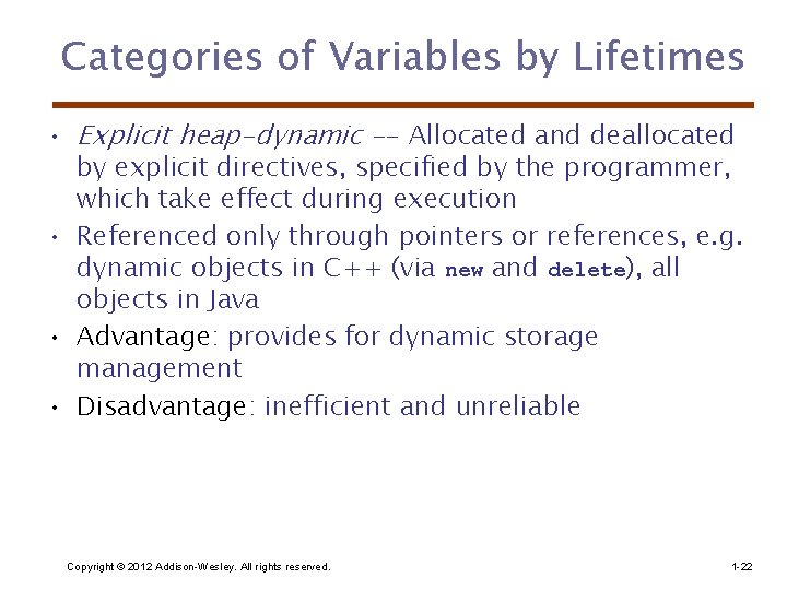 Categories of Variables by Lifetimes • Explicit heap-dynamic -- Allocated and deallocated by explicit