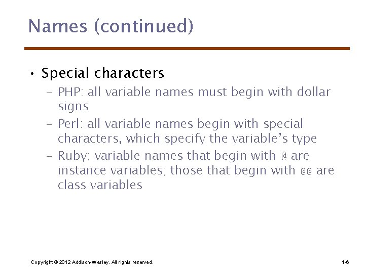 Names (continued) • Special characters – PHP: all variable names must begin with dollar