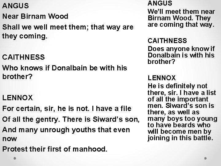 ANGUS Near Birnam Wood Shall we well meet them; that way are they coming. ANGUS Near Birnam Wood Shall we well meet them; that way are they coming.