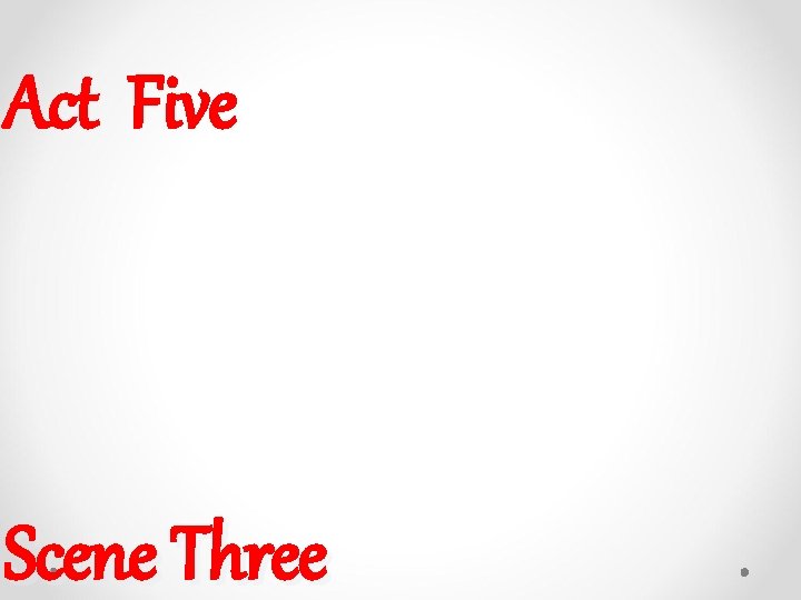 Act Five Scene Three Act Five Scene Three