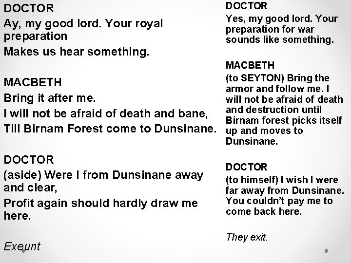 DOCTOR Ay, my good lord. Your royal preparation Makes us hear something. DOCTOR Yes, DOCTOR Ay, my good lord. Your royal preparation Makes us hear something. DOCTOR Yes,