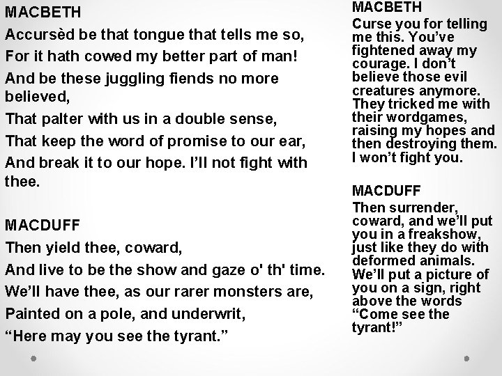 MACBETH Accursèd be that tongue that tells me so, For it hath cowed my MACBETH Accursèd be that tongue that tells me so, For it hath cowed my