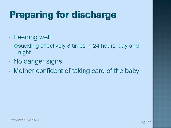 Preparing for discharge Feeding well suckling effectively 8 times in 24 hours, day and