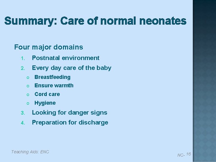 Summary: Care of normal neonates Four major domains 1. Postnatal environment 2. Every day