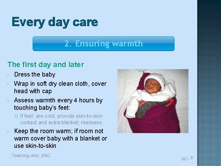 Every day care 2. Ensuring warmth The first day and later Dress the baby