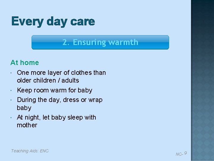 Every day care 2. Ensuring warmth At home One more layer of clothes than