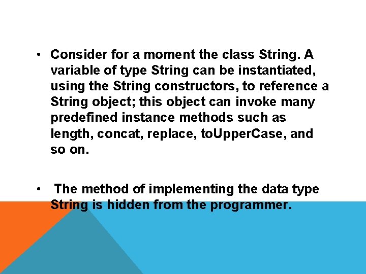  • Consider for a moment the class String. A variable of type String