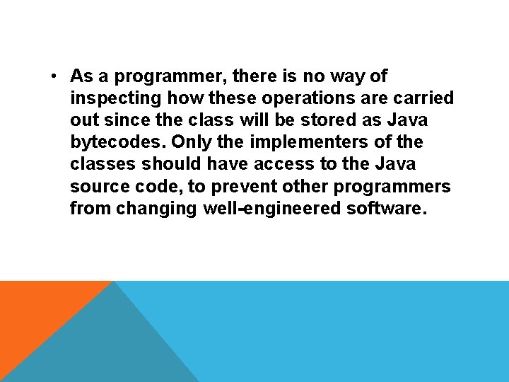  • As a programmer, there is no way of inspecting how these operations