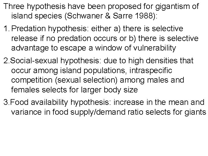 Three hypothesis have been proposed for gigantism of island species (Schwaner & Sarre 1988):