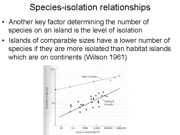 Species-isolation relationships • Another key factor determining the number of species on an island