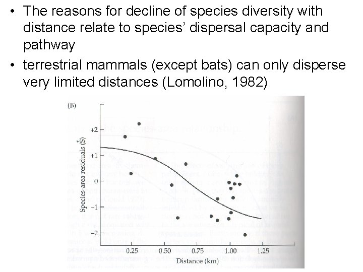  • The reasons for decline of species diversity with distance relate to species’