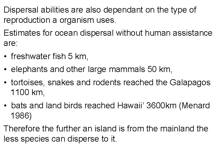 Dispersal abilities are also dependant on the type of reproduction a organism uses. Estimates