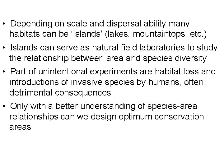  • Depending on scale and dispersal ability many habitats can be ‘Islands’ (lakes,