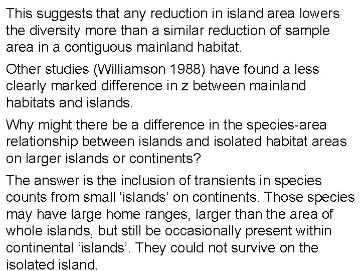 This suggests that any reduction in island area lowers the diversity more than a