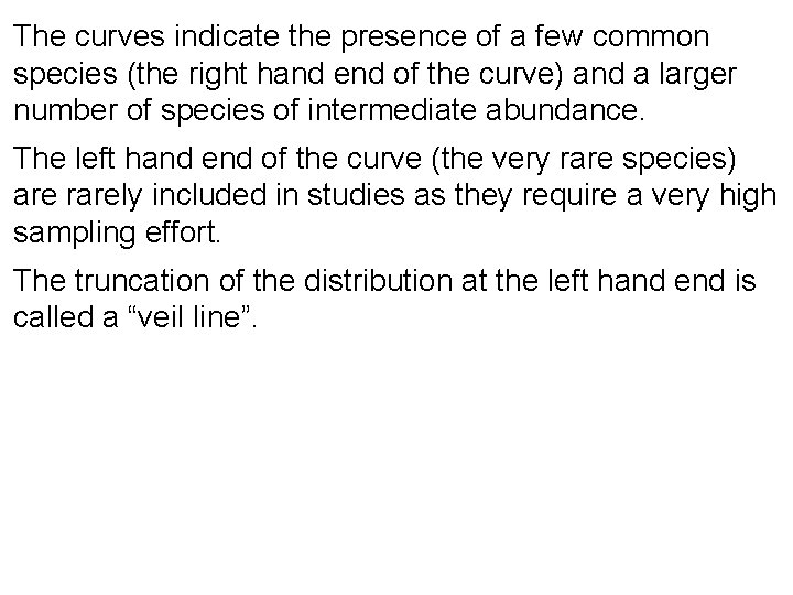The curves indicate the presence of a few common species (the right hand end