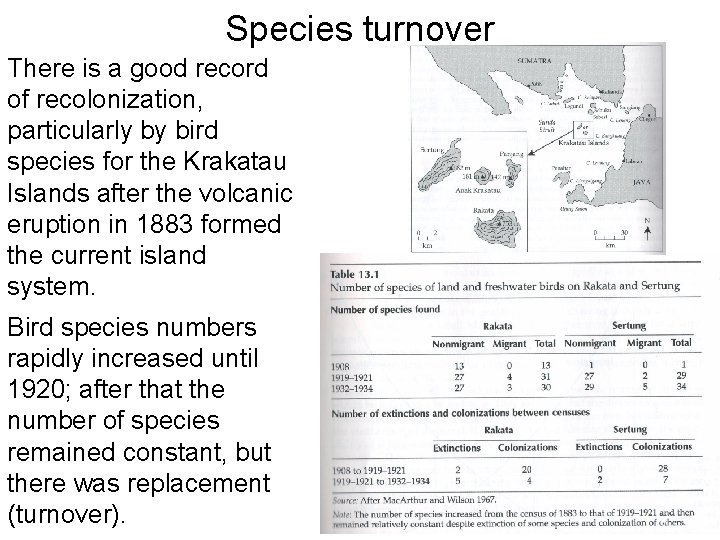 Species turnover There is a good record of recolonization, particularly by bird species for