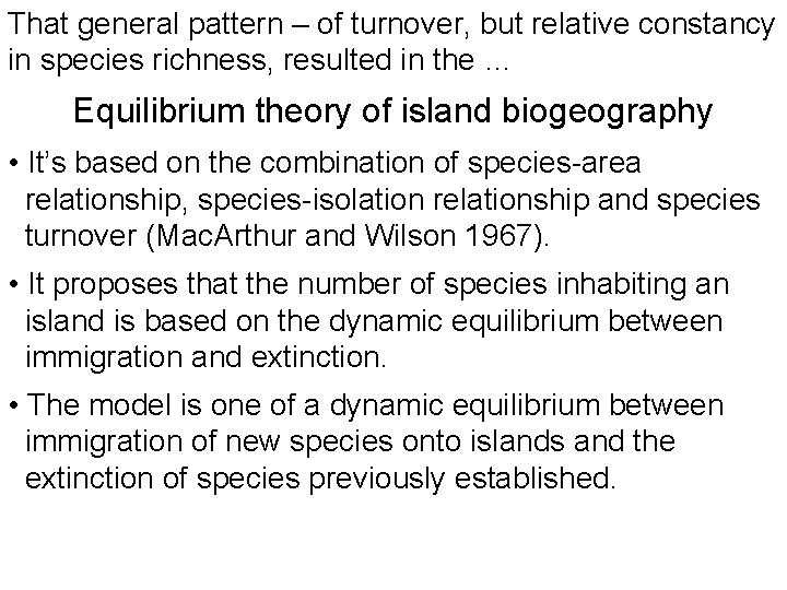 That general pattern – of turnover, but relative constancy in species richness, resulted in