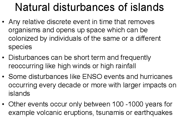 Natural disturbances of islands • Any relative discrete event in time that removes organisms