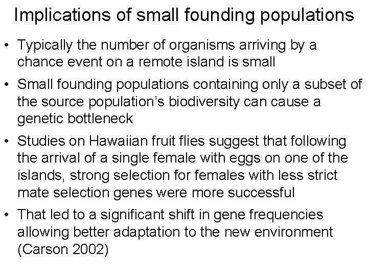 Implications of small founding populations • Typically the number of organisms arriving by a