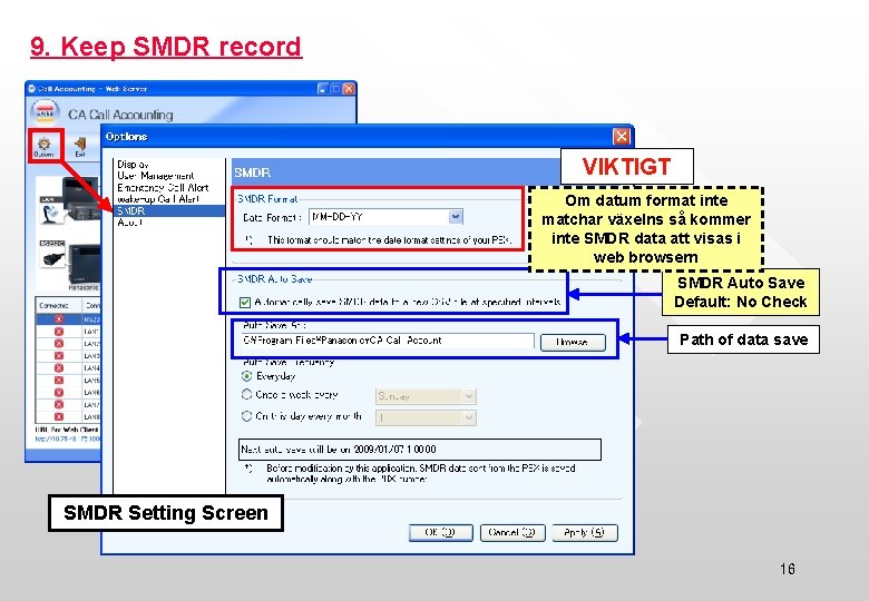 9. Keep SMDR record VIKTIGT Om datum format inte matchar växelns så kommer inte