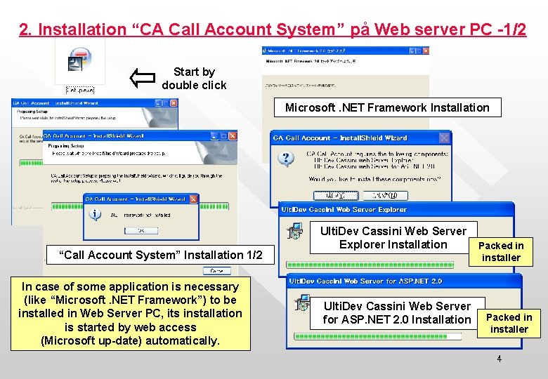 2. Installation “CA Call Account System” på Web server PC -1/2 Start by double