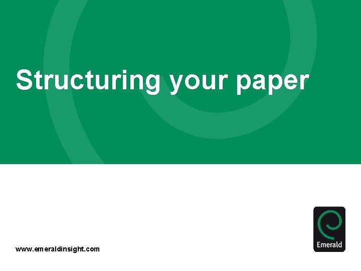 Structuring your paper www. emeraldinsight. com 