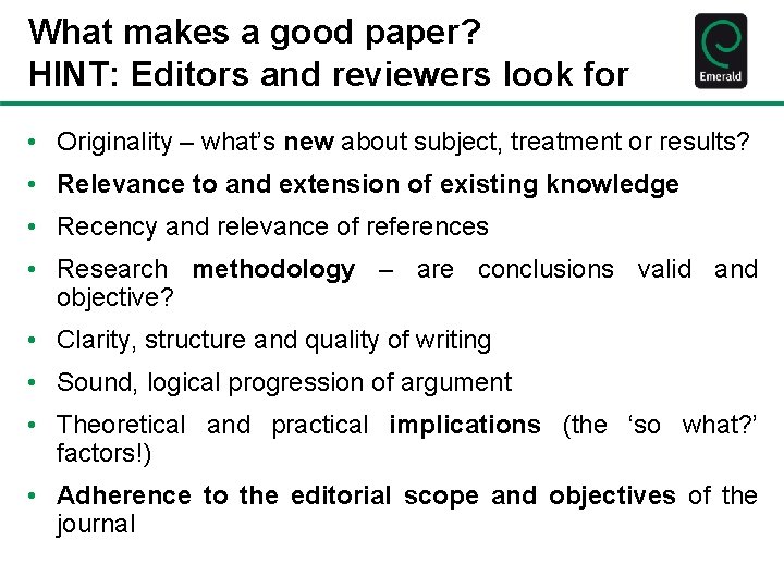 What makes a good paper? HINT: Editors and reviewers look for • Originality –