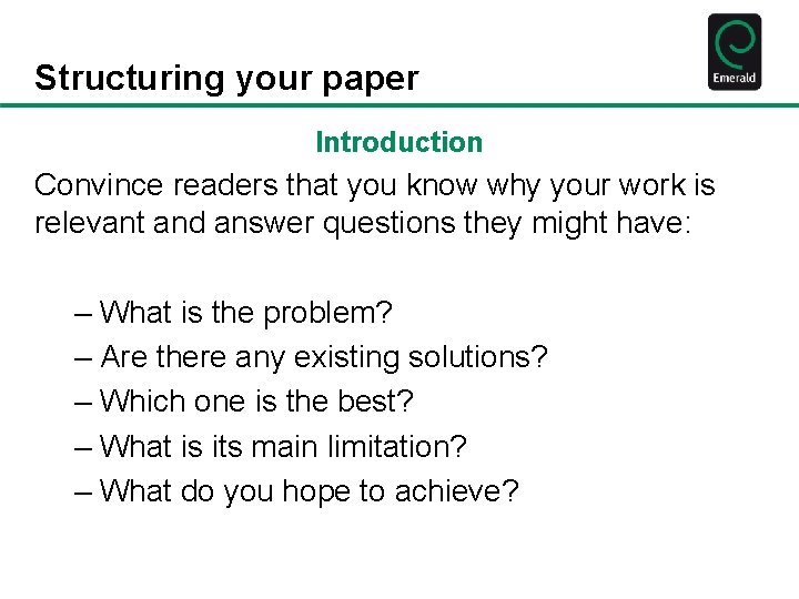 Structuring your paper Introduction Convince readers that you know why your work is relevant