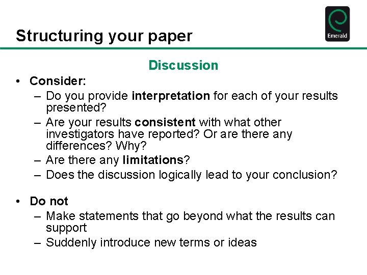 Structuring your paper Discussion • Consider: – Do you provide interpretation for each of