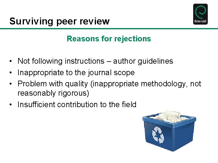 Surviving peer review Reasons for rejections • Not following instructions – author guidelines •