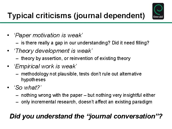 Typical criticisms (journal dependent) • ‘Paper motivation is weak’ – is there really a