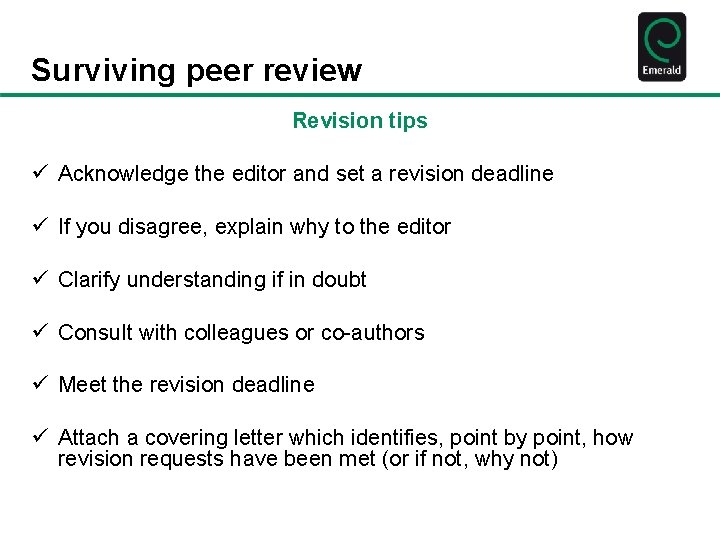 Surviving peer review Revision tips ü Acknowledge the editor and set a revision deadline