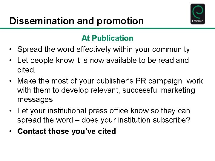 Dissemination and promotion • • • At Publication Spread the word effectively within your