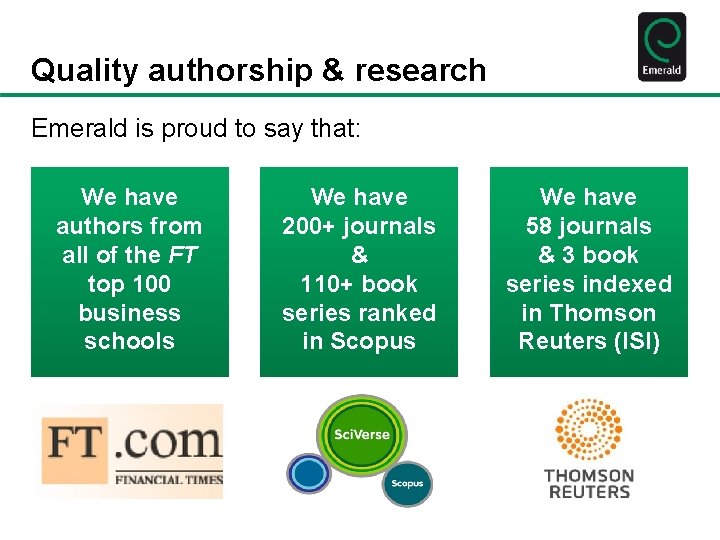 Quality authorship & research Emerald is proud to say that: We have authors from