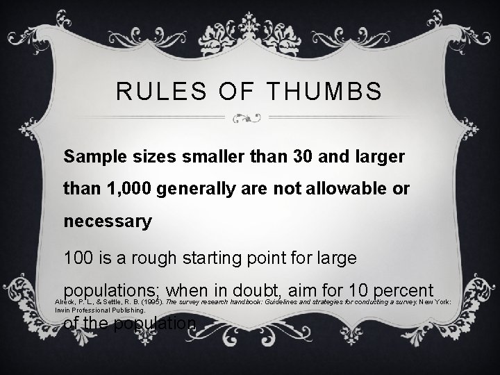 RULES OF THUMBS Sample sizes smaller than 30 and larger than 1, 000 generally