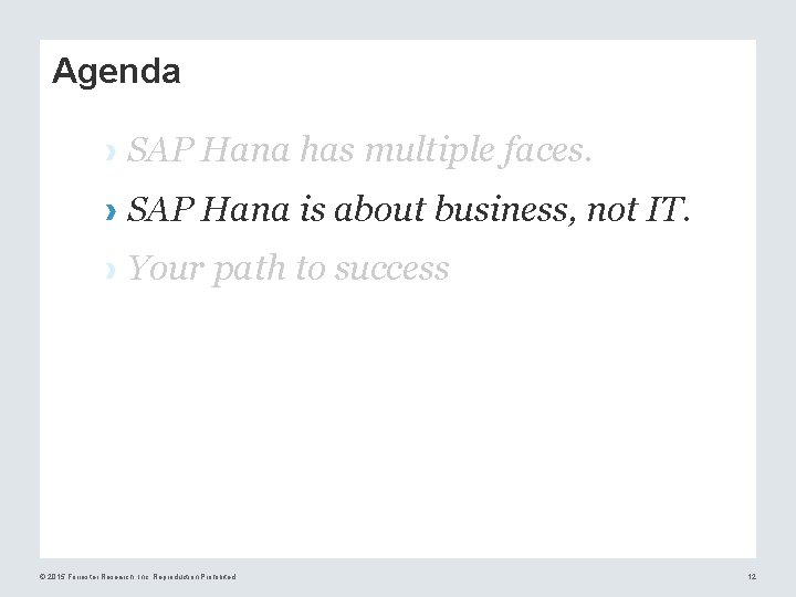 Agenda › SAP Hana has multiple faces. › SAP Hana is about business, not