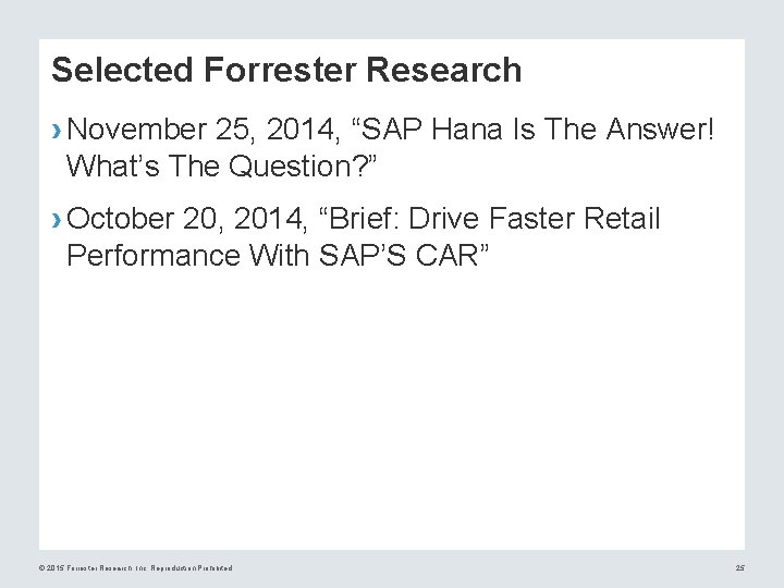 Selected Forrester Research › November 25, 2014, “SAP Hana Is The Answer! What’s The