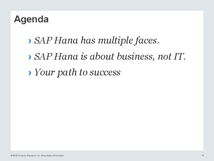 Agenda › SAP Hana has multiple faces. › SAP Hana is about business, not