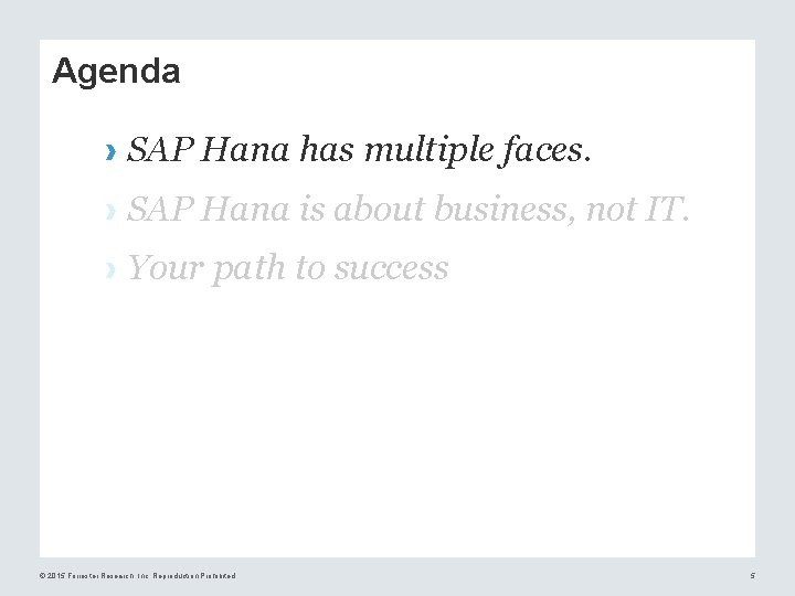 Agenda › SAP Hana has multiple faces. › SAP Hana is about business, not