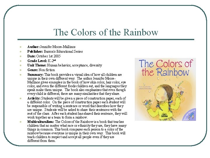 The Colors of the Rainbow l l l l l Author: Jennifer Moore-Mallinos Publisher: