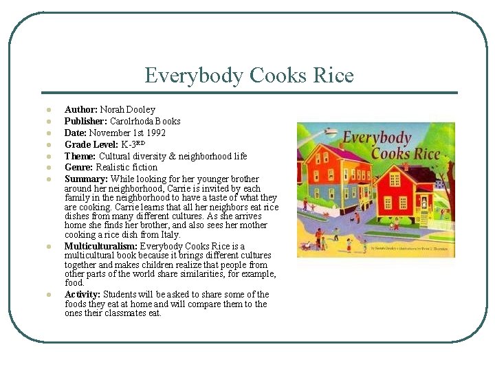 Everybody Cooks Rice l l l l l Author: Norah Dooley Publisher: Carolrhoda Books