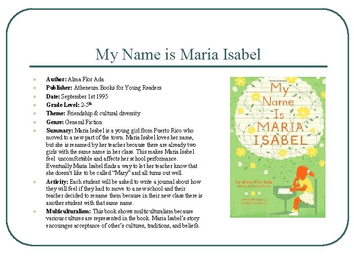 My Name is Maria Isabel l l l l Author: Alma Flor Ada Publisher: