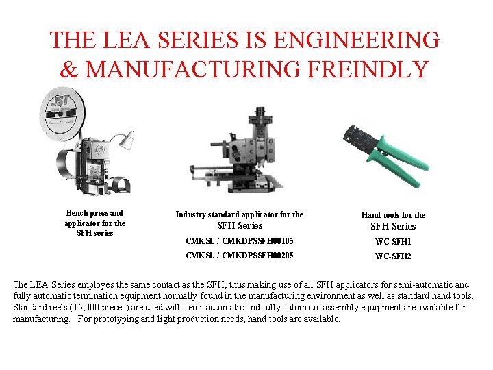 THE LEA SERIES IS ENGINEERING & MANUFACTURING FREINDLY Bench press and applicator for the