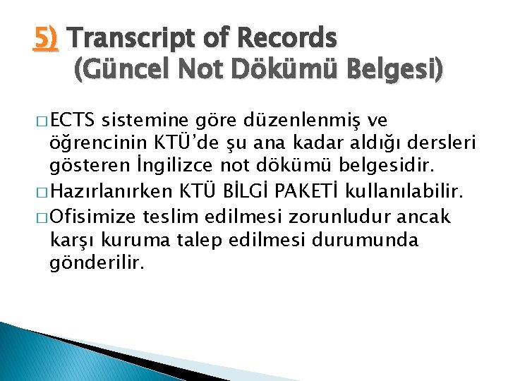 5) Transcript of Records (Güncel Not Dökümü Belgesi) � ECTS sistemine göre düzenlenmiş ve