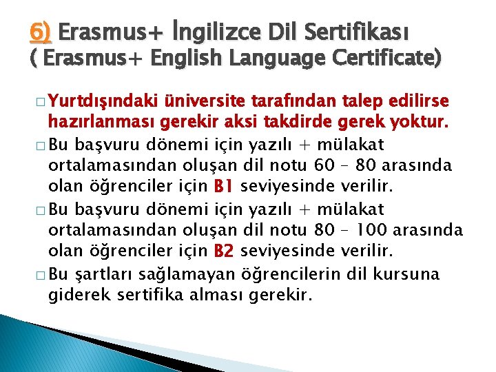 6) Erasmus+ İngilizce Dil Sertifikası ( Erasmus+ English Language Certificate) � Yurtdışındaki üniversite tarafından